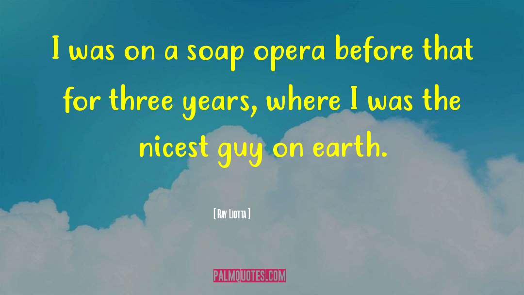 Ray Liotta Quotes: I was on a soap