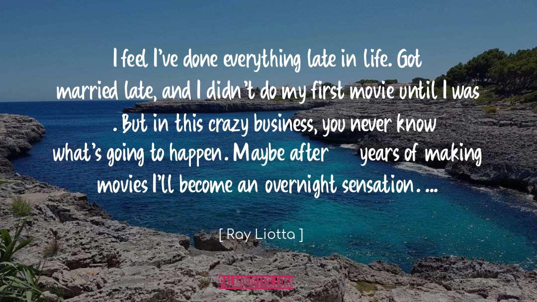 Ray Liotta Quotes: I feel I've done everything