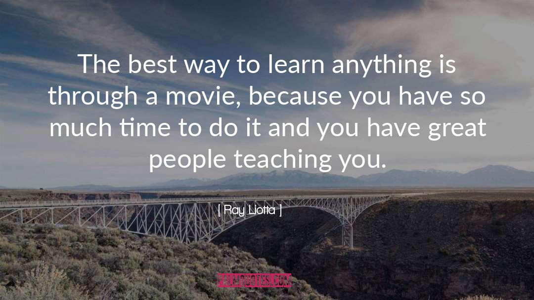 Ray Liotta Quotes: The best way to learn