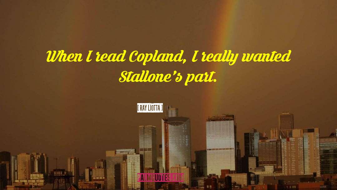 Ray Liotta Quotes: When I read Copland, I