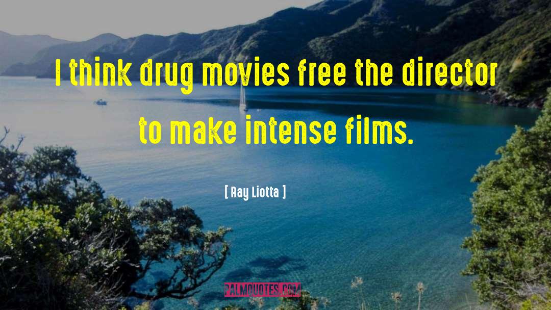 Ray Liotta Quotes: I think drug movies free