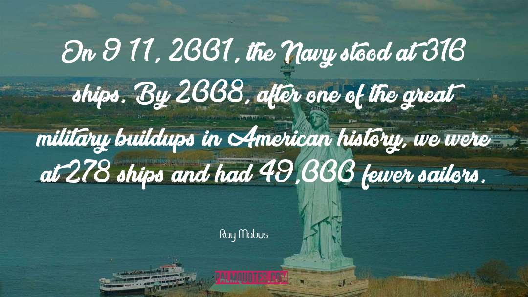 Ray Mabus Quotes: On 9/11, 2001, the Navy