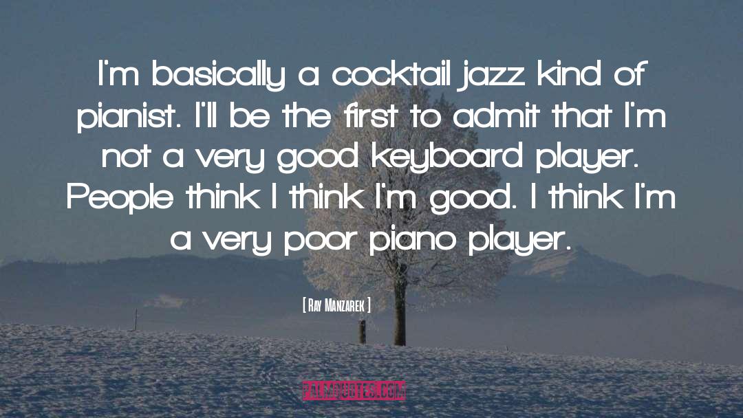 Ray Manzarek Quotes: I'm basically a cocktail jazz