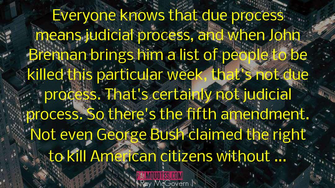 Ray McGovern Quotes: Everyone knows that due process