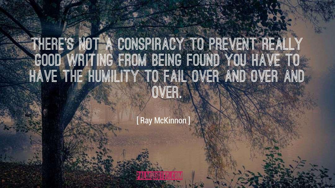 Ray McKinnon Quotes: There's not a conspiracy to