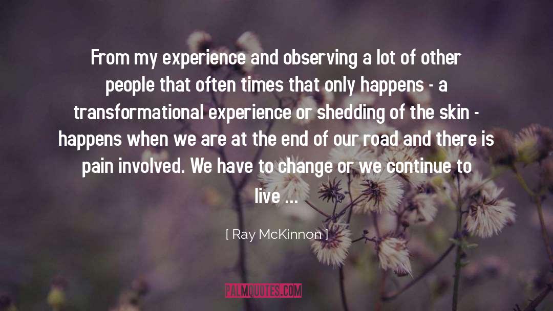 Ray McKinnon Quotes: From my experience and observing