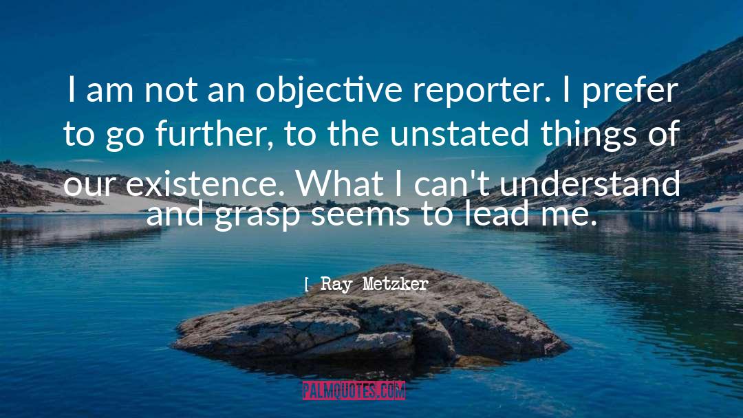 Ray Metzker Quotes: I am not an objective