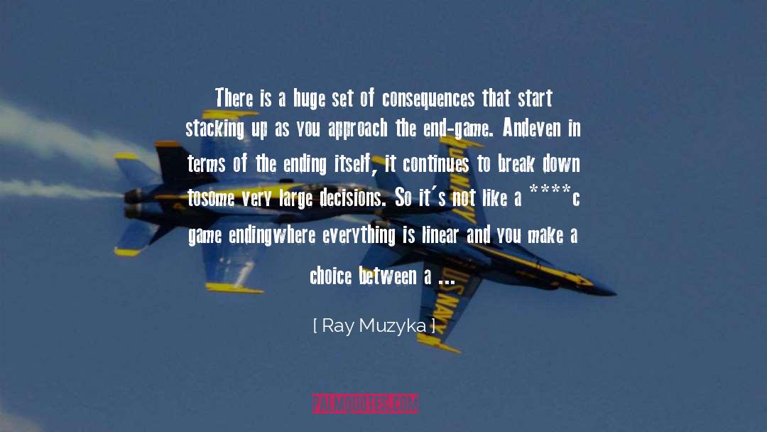 Ray Muzyka Quotes: There is a huge set