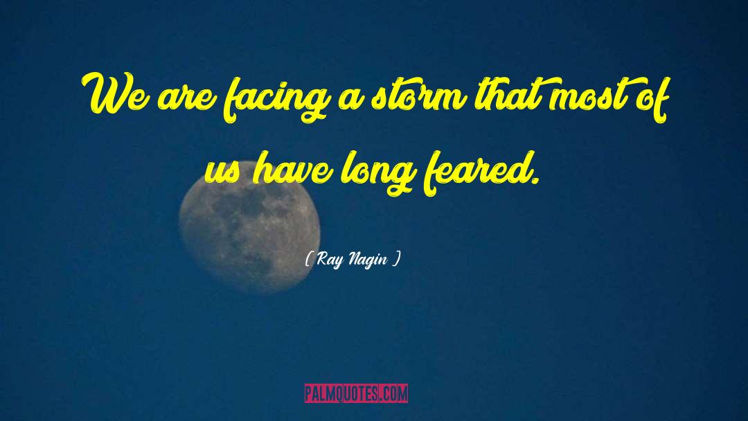 Ray Nagin Quotes: We are facing a storm