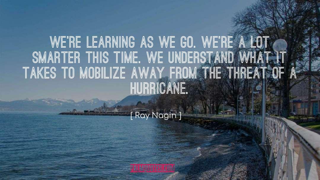 Ray Nagin Quotes: We're learning as we go.