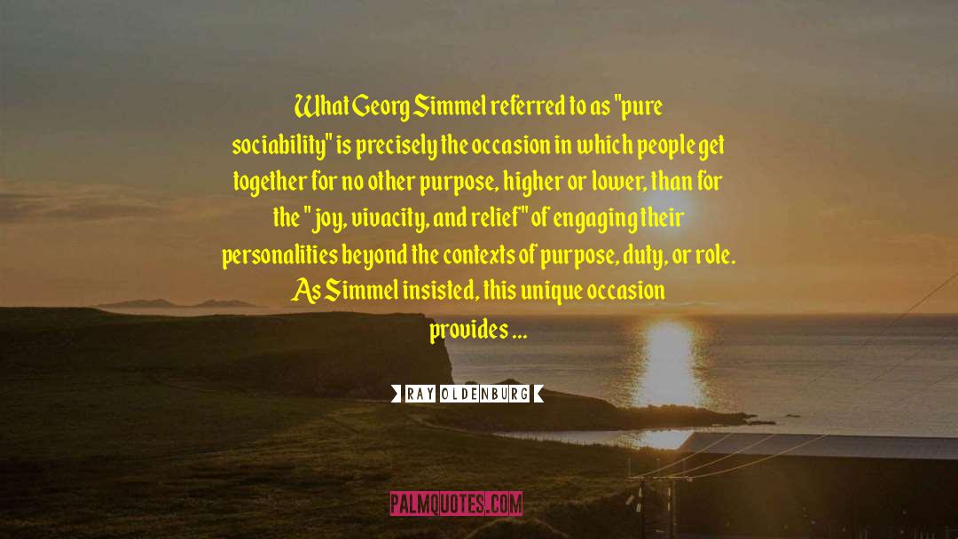 Ray Oldenburg Quotes: What Georg Simmel referred to