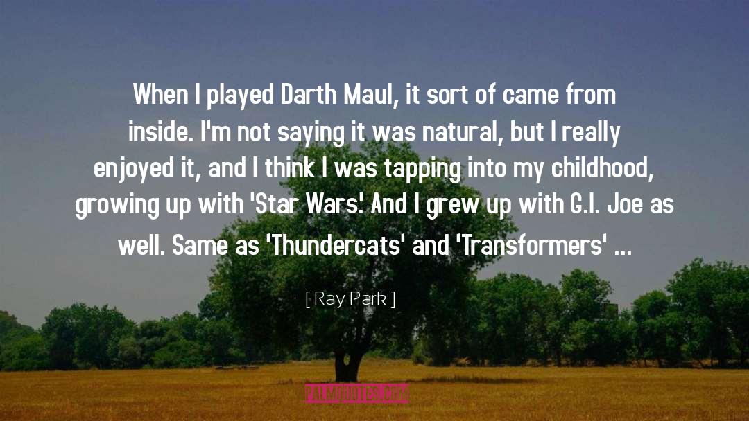 Ray Park Quotes: When I played Darth Maul,