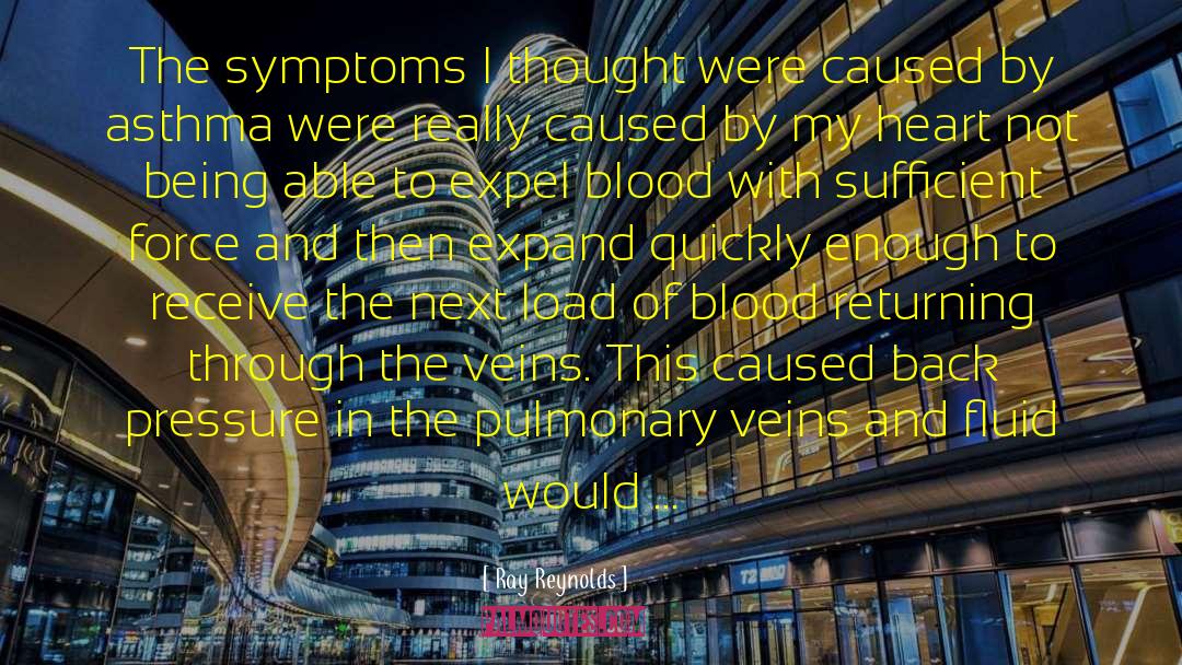 Ray Reynolds Quotes: The symptoms I thought were