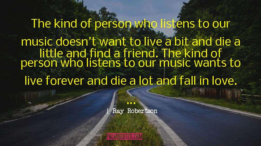 Ray Robertson Quotes: The kind of person who