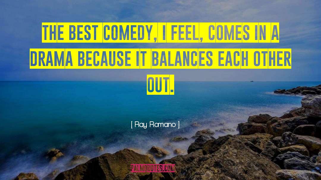 Ray Romano Quotes: The best comedy, I feel,