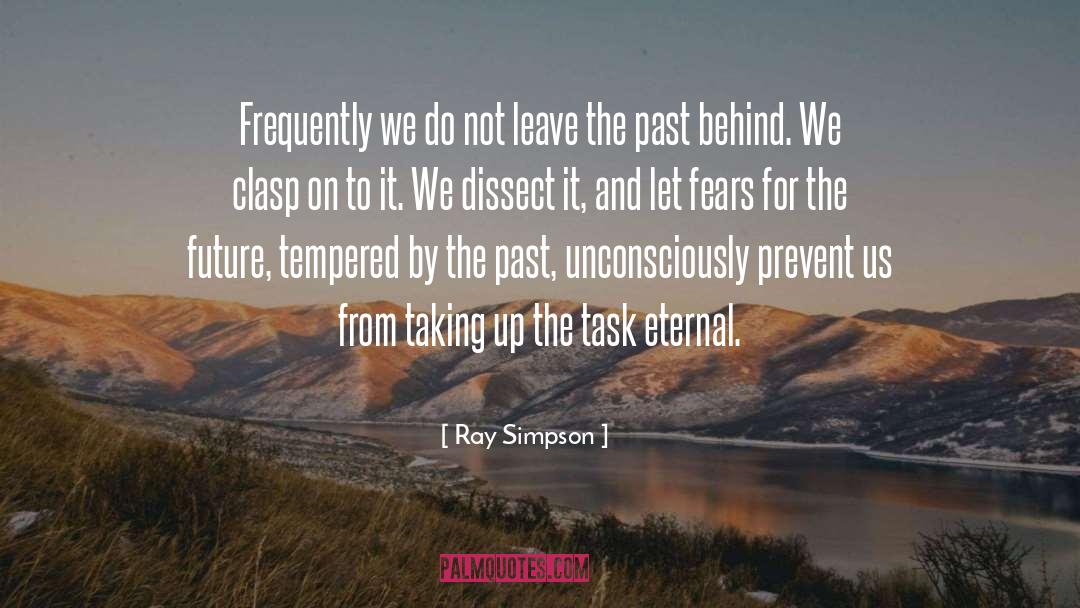 Ray Simpson Quotes: Frequently we do not leave
