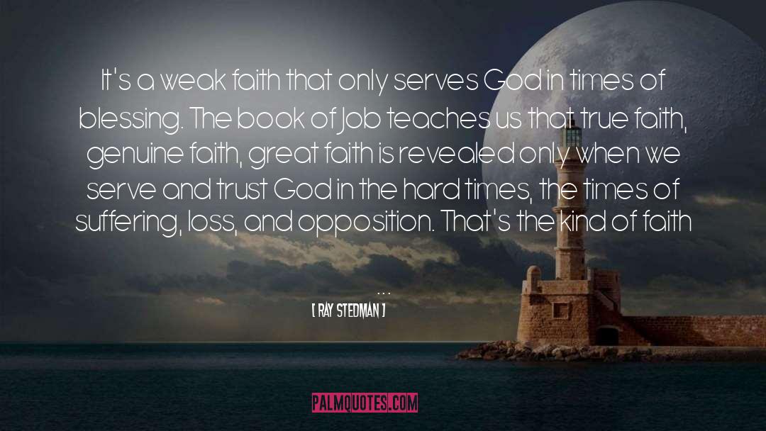 Ray Stedman Quotes: It's a weak faith that