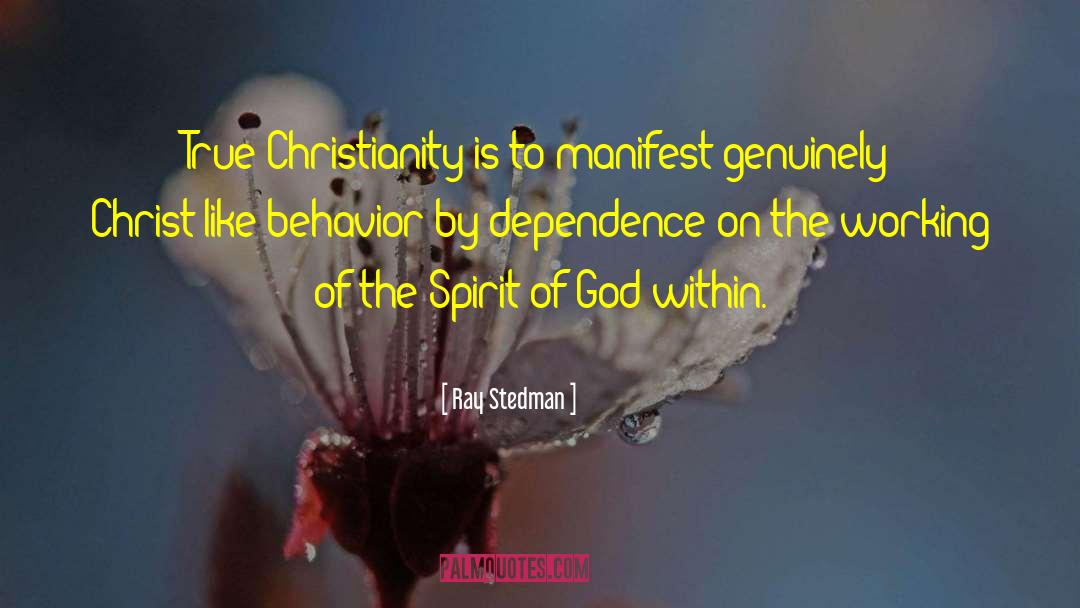 Ray Stedman Quotes: True Christianity is to manifest