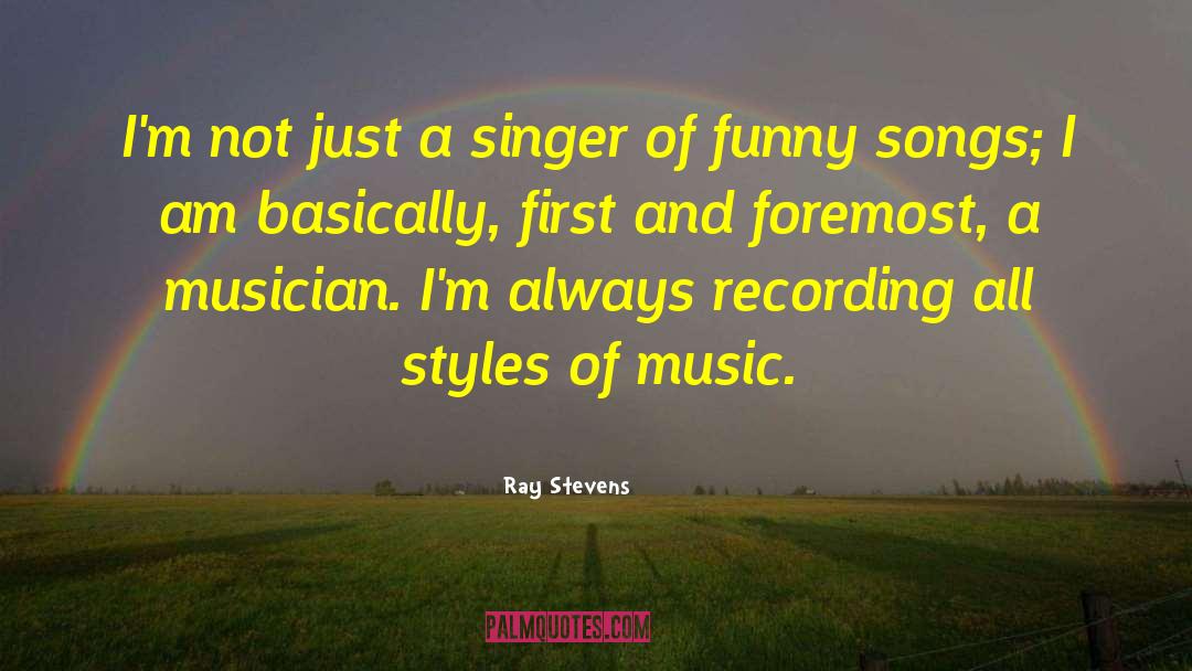 Ray Stevens Quotes: I'm not just a singer