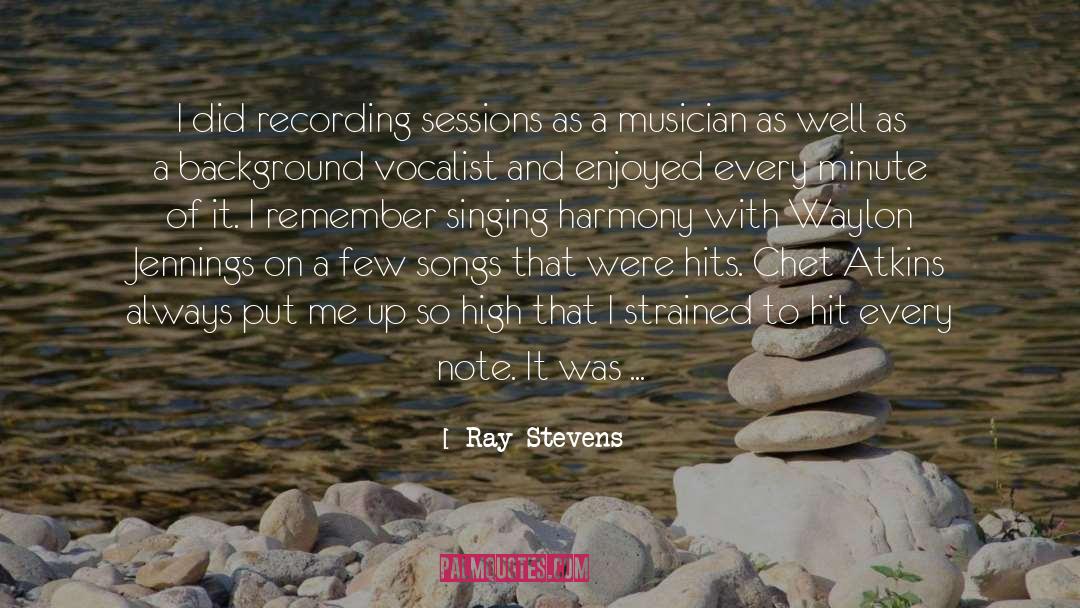 Ray Stevens Quotes: I did recording sessions as