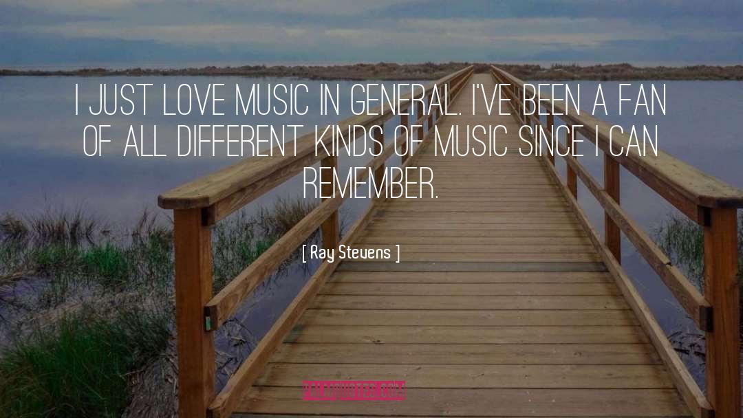 Ray Stevens Quotes: I just love music in