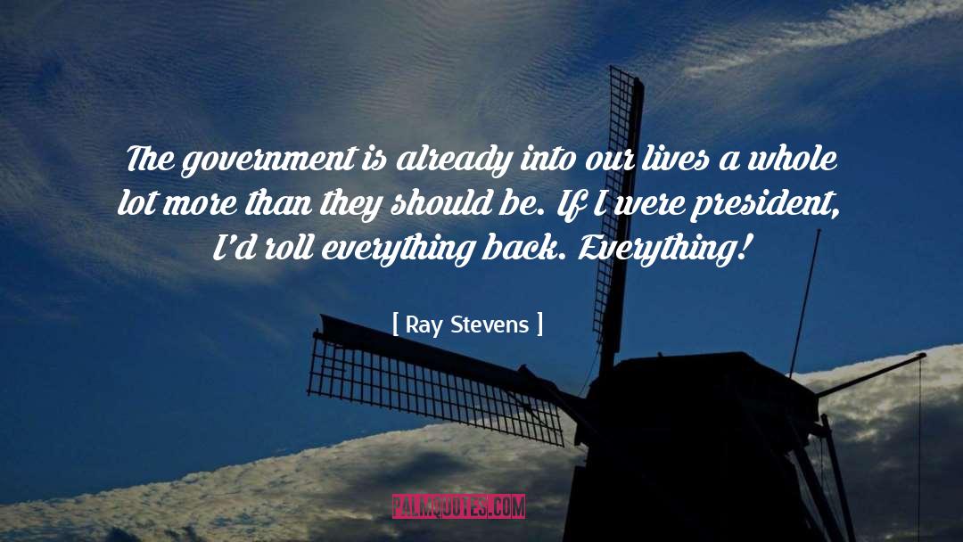 Ray Stevens Quotes: The government is already into