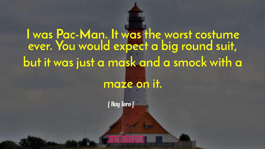 Ray Toro Quotes: I was Pac-Man. It was