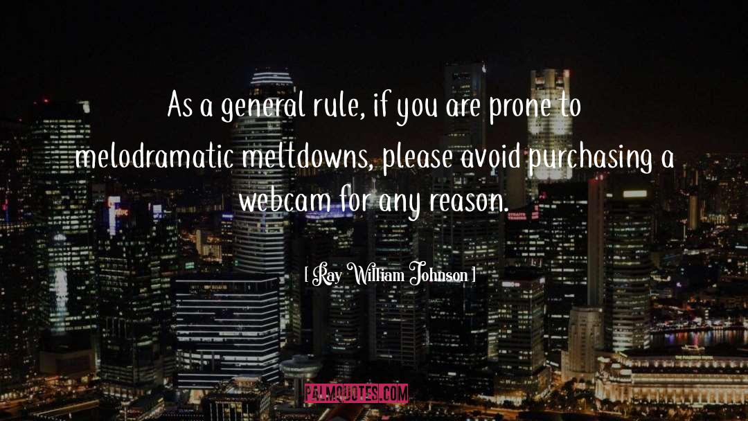 Ray William Johnson Quotes: As a general rule, if