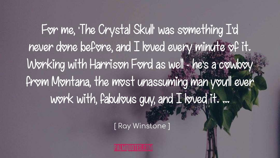 Ray Winstone Quotes: For me, 'The Crystal Skull'