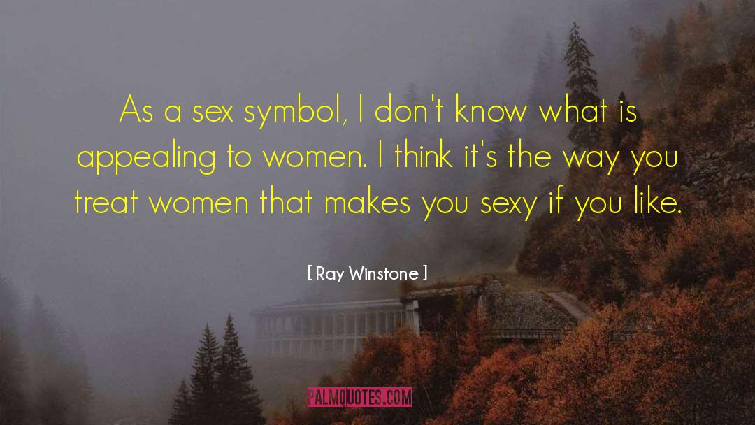 Ray Winstone Quotes: As a sex symbol, I