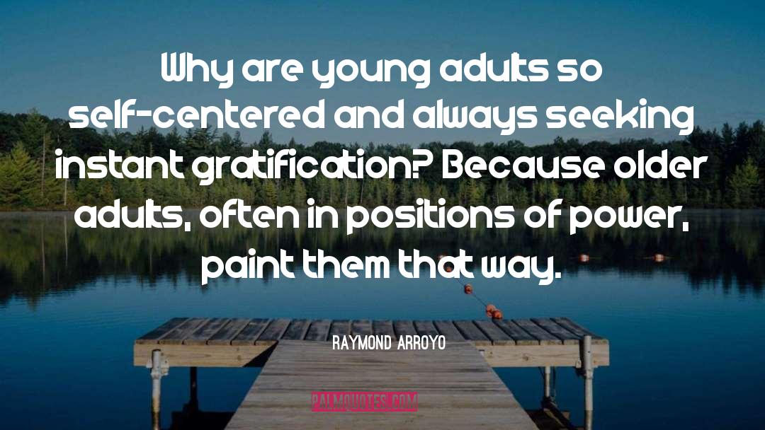 Raymond Arroyo Quotes: Why are young adults so