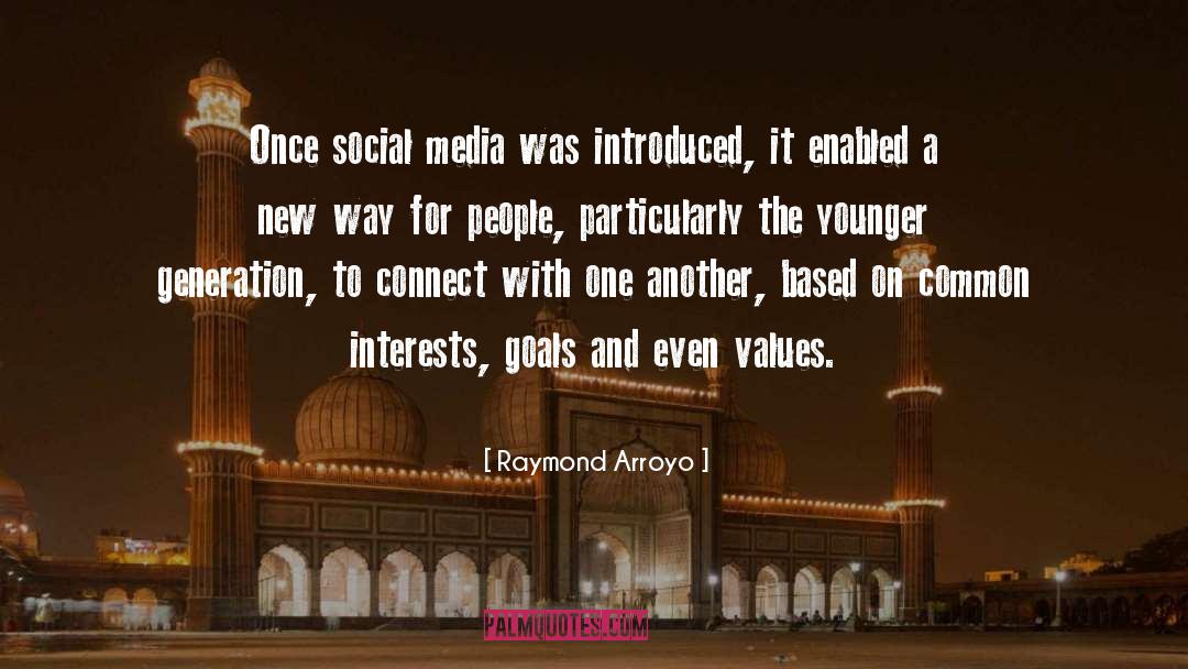 Raymond Arroyo Quotes: Once social media was introduced,