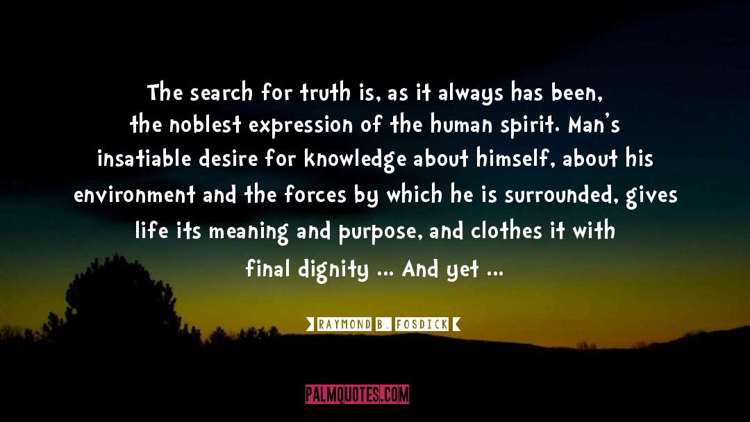 Raymond B. Fosdick Quotes: The search for truth is,