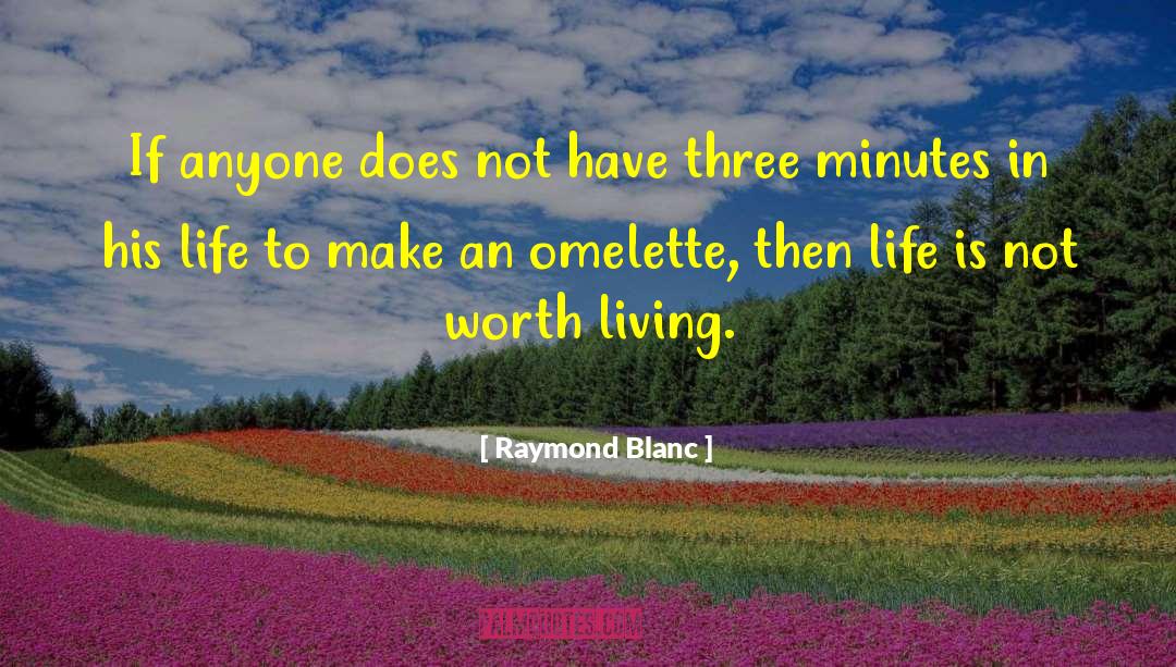 Raymond Blanc Quotes: If anyone does not have