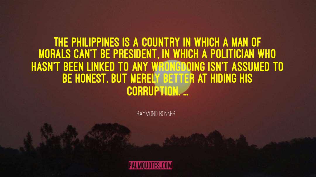 Raymond Bonner Quotes: The Philippines is a country