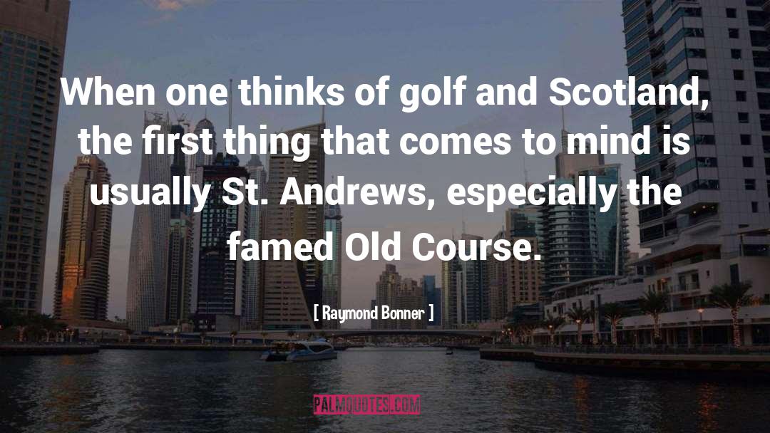 Raymond Bonner Quotes: When one thinks of golf