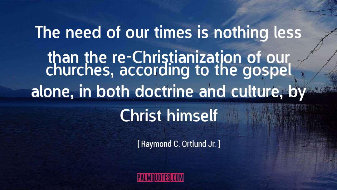 Raymond C. Ortlund Jr. Quotes: The need of our times