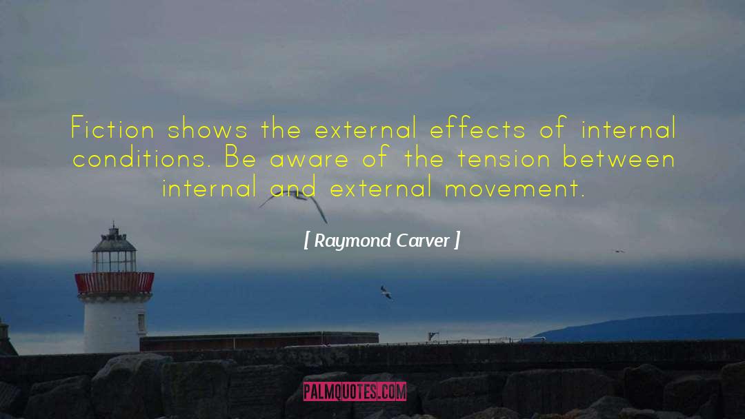 Raymond Carver Quotes: Fiction shows the external effects