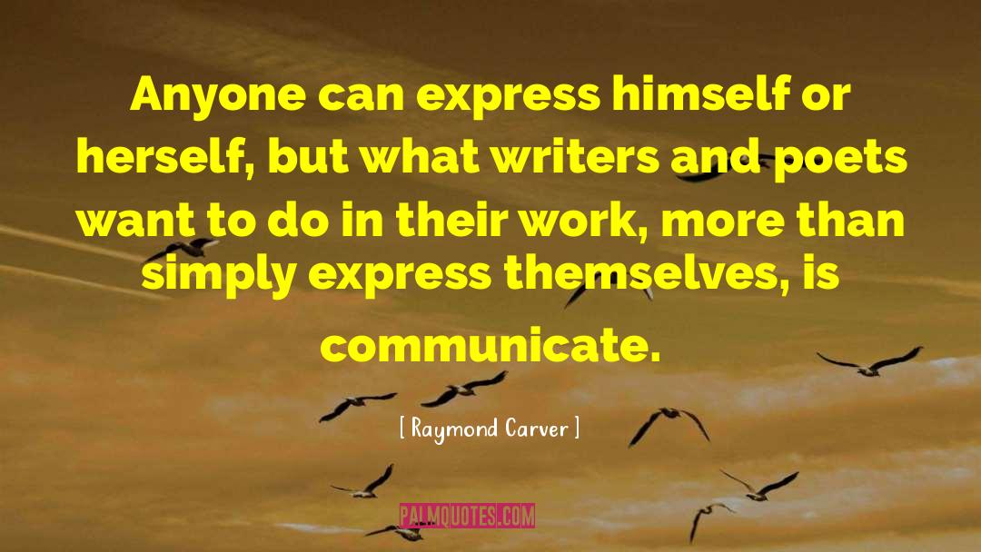 Raymond Carver Quotes: Anyone can express himself or