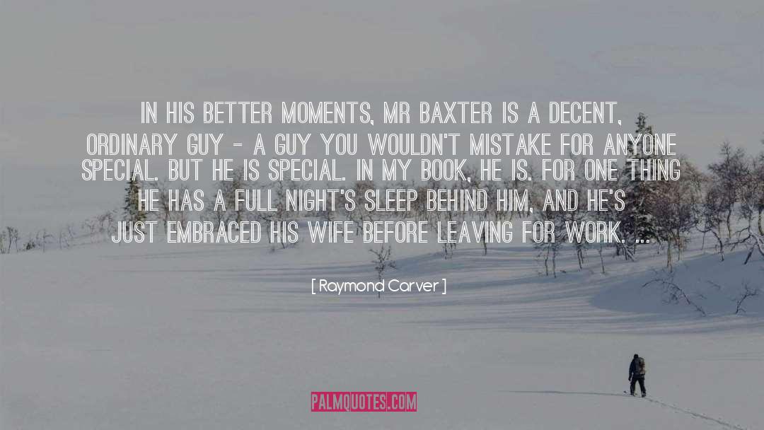 Raymond Carver Quotes: In his better moments, Mr