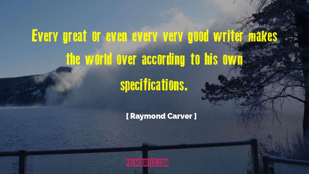 Raymond Carver Quotes: Every great or even every