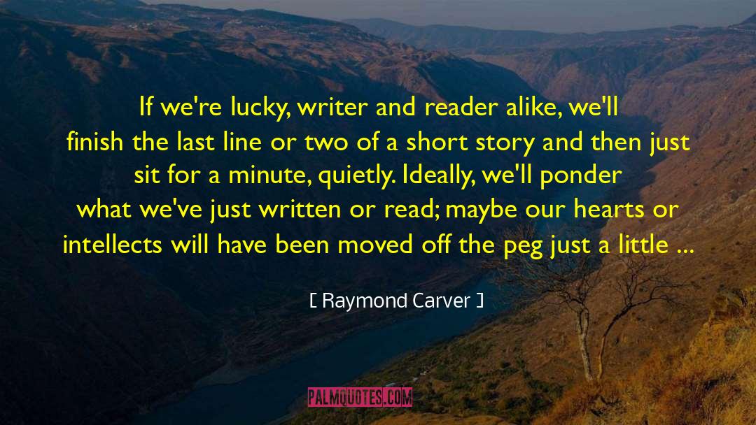 Raymond Carver Quotes: If we're lucky, writer and