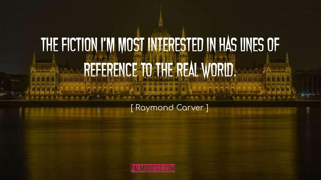 Raymond Carver Quotes: The fiction I'm most interested