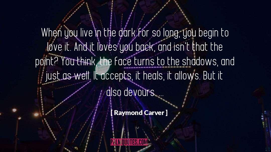 Raymond Carver Quotes: When you live in the
