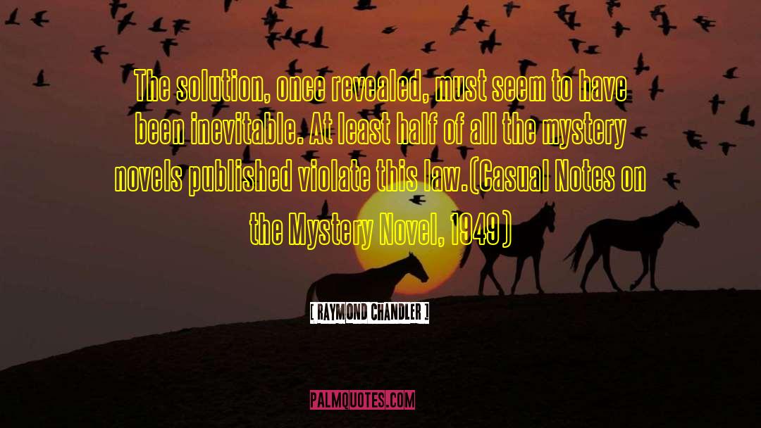 Raymond Chandler Quotes: The solution, once revealed, must