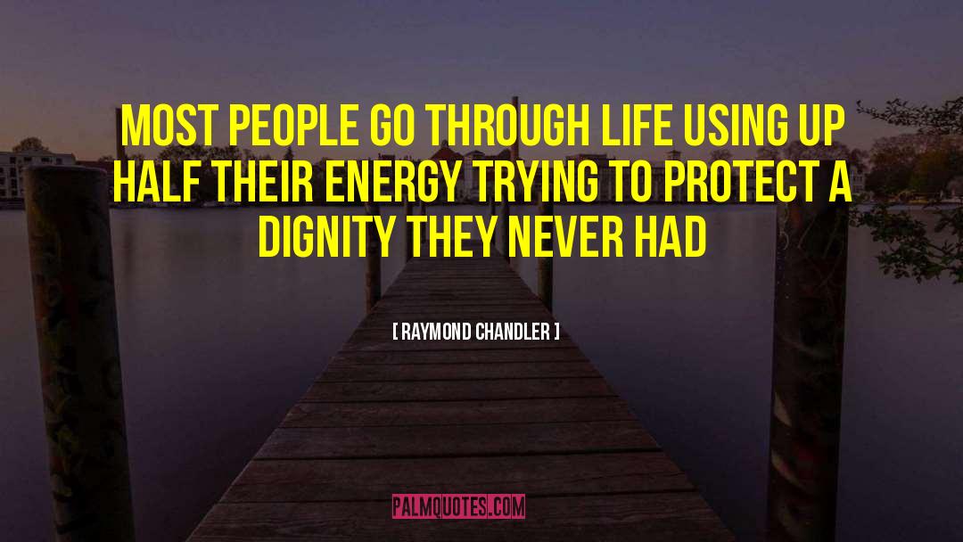 Raymond Chandler Quotes: Most people go through life