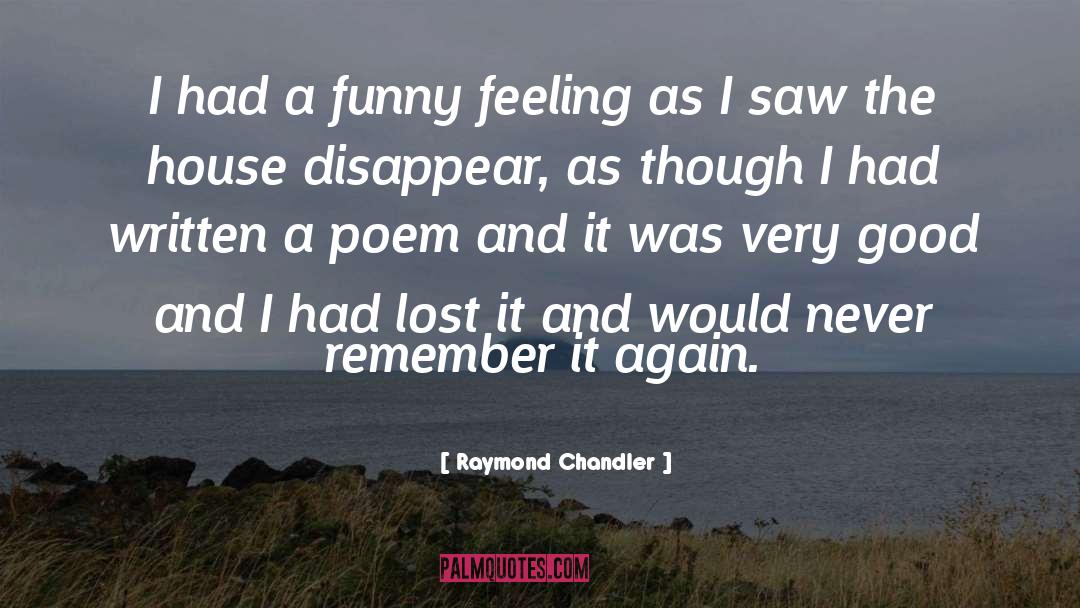 Raymond Chandler Quotes: I had a funny feeling