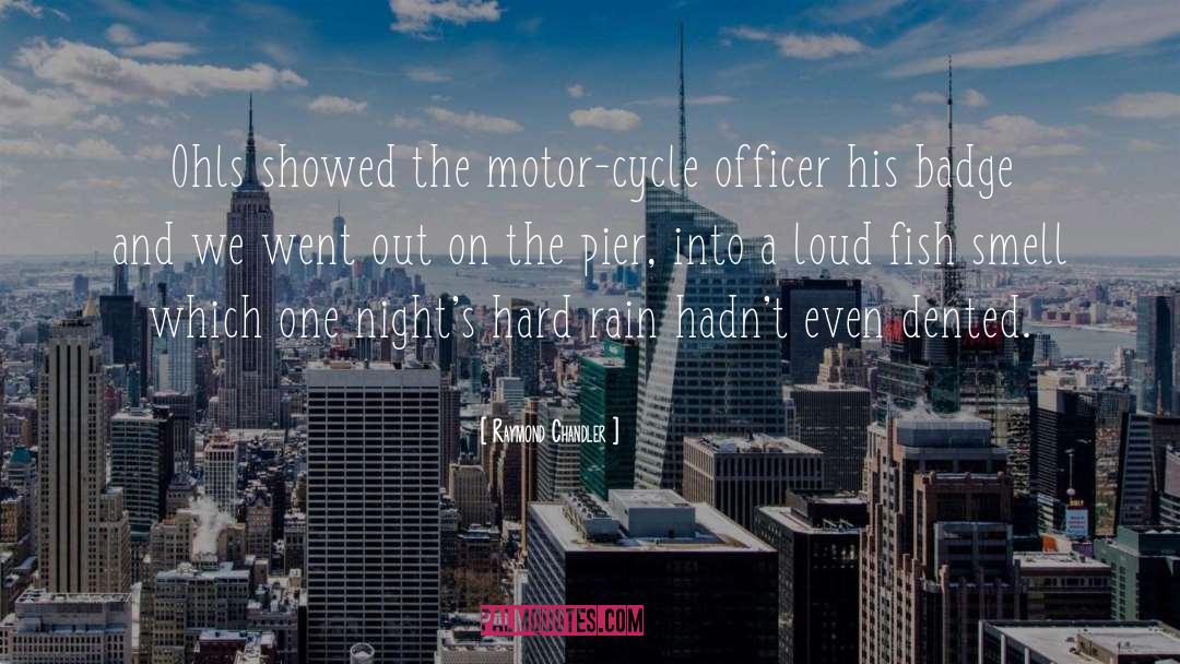 Raymond Chandler Quotes: Ohls showed the motor-cycle officer