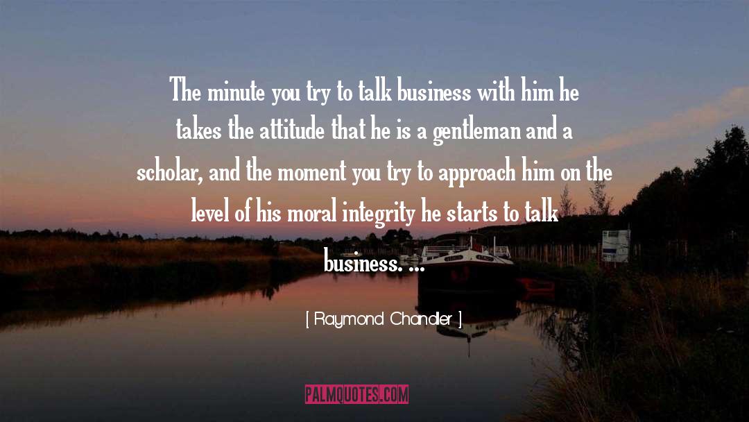 Raymond Chandler Quotes: The minute you try to