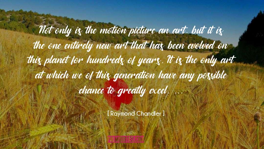 Raymond Chandler Quotes: Not only is the motion